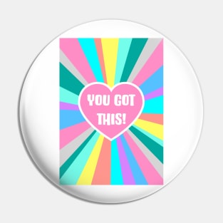 You Got This Colour Burst Pin