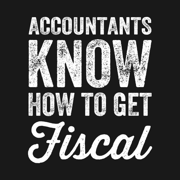 Accountants know how to get fiscal by captainmood