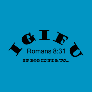 IGIFU - If God is For Us Romans 8:31 T-Shirt