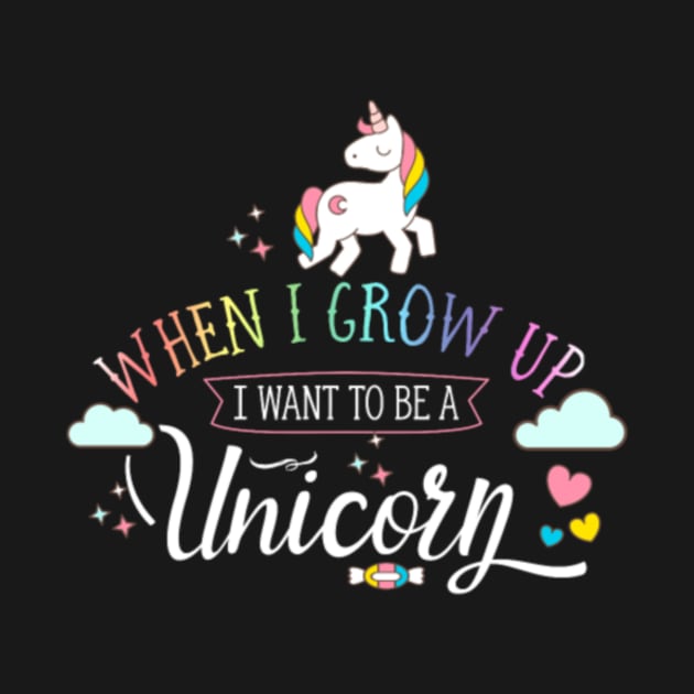 When I Grow Up I Want To Be A Unicorn - Kids Gift by Nulian Sanchez