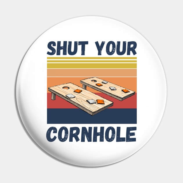 Shut Your Cornhole, Funny Cornhole Player Pin by JustBeSatisfied