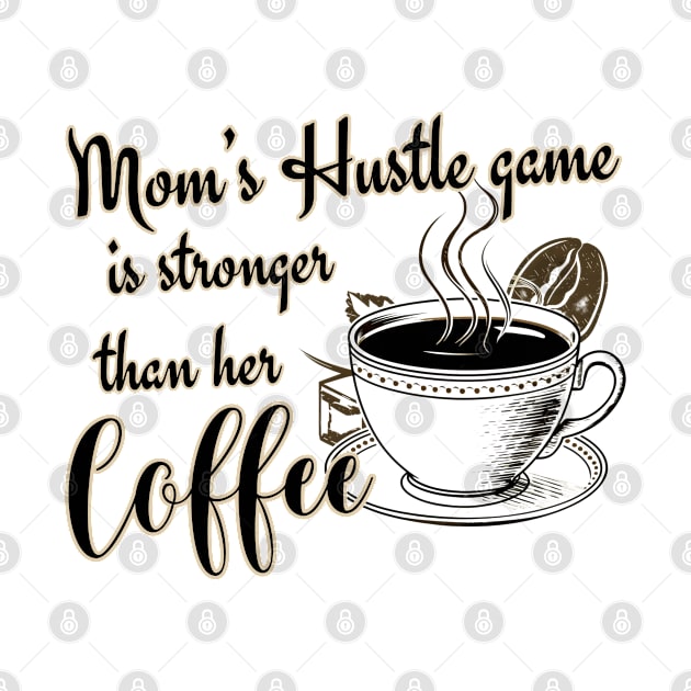 Mom's Hustle Game is Stronger Than Her Coffee by Meowneytopia