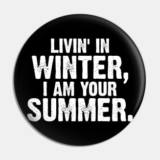 Livin' In Winter, I Am Your Summer. Vintage Pin