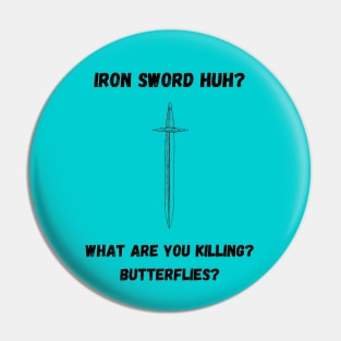 Iron Sword Huh? Pin