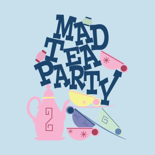 Mad Tea Party! T-Shirt