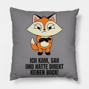 Ich Kam, Sah und Hatte Direkt Keinen Bock! Roter Fuchs Pillow