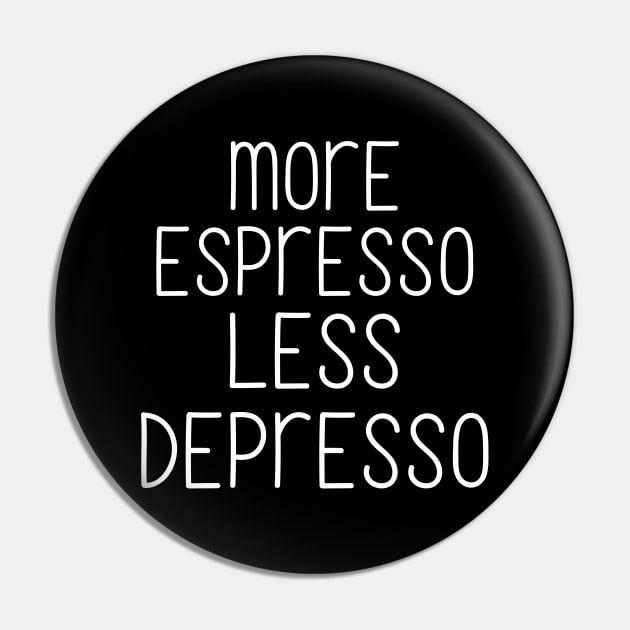 More espresso less depresso Pin by Word and Saying