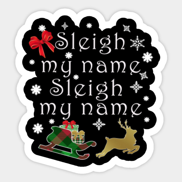 Top Funny Christmas Pun sleigh My Name