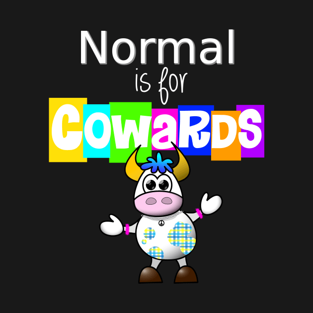 Normal is for Cowards by CeeGunn