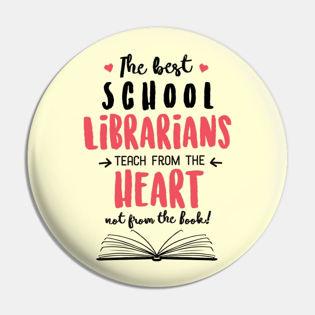 The best School Librarians teach from the Heart Quote Pin by BetterManufaktur