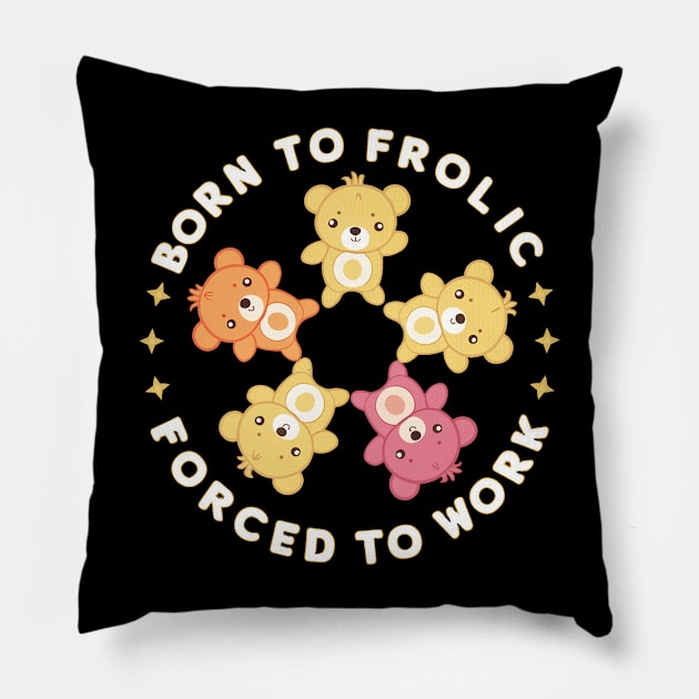 born to frolic forced to work Pillow by mdr design