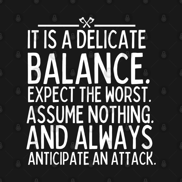 Expect the worst. Assume nothing and always anticipate an attack by mksjr