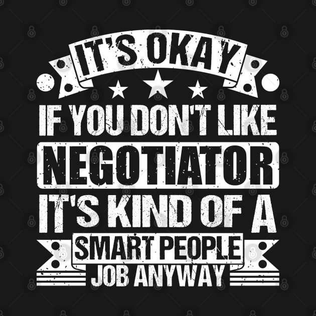 Negotiator lover It's Okay If You Don't Like Negotiator It's Kind Of A Smart People job Anyway by Benzii-shop 