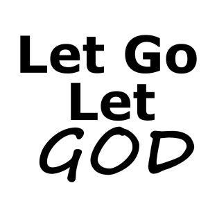 Let Go and Let God Inspirational Sobriety Message T-Shirt