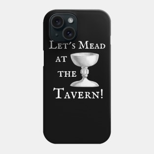 Let's Mead at the Renaissance Faire Tavern Phone Case