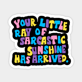 funny quote ray of sunshine Magnet