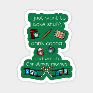 Bake stuff, drink cocoa, watch movies-white font Magnet