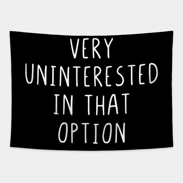 Very uninterested in that option Tapestry by StraightDesigns