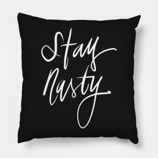 Stay Nasty Pillow