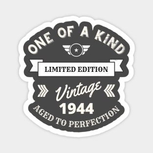 One of a Kind, Limited Edition, Vintage 1944, Aged to Perfection Magnet