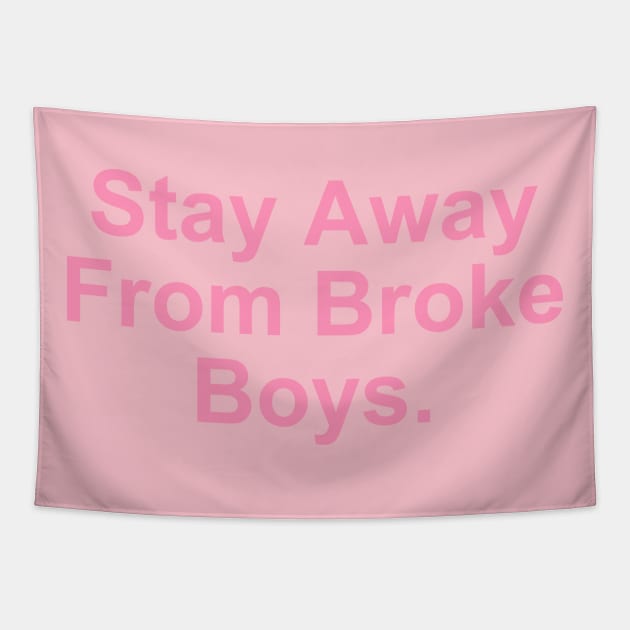 Stay Away From Broke Boys Tapestry by berandalowan