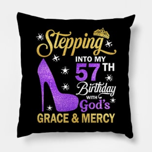 Stepping Into My 57th Birthday With God's Grace & Mercy Bday Pillow