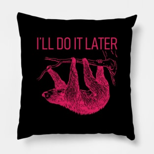 I'll Do It Later Lazy - Sloth T-Shirt Pillow