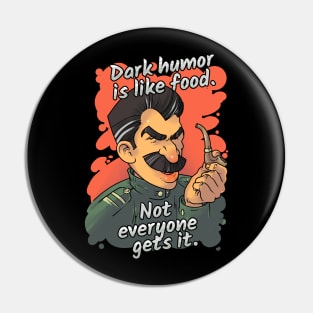 Dark Humor Is Like Food. Not Everyone Gets It Pin