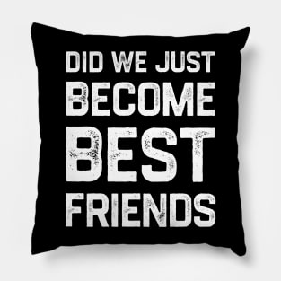 Did we just become best friends? Pillow