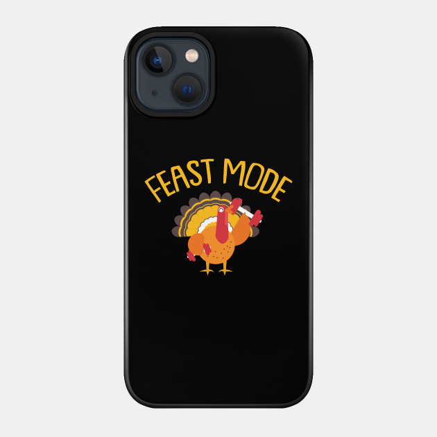 Feast Mode Turkey Weight Lifting Funny Thanksgiving - Thanksgiving - Phone Case