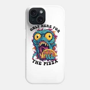 Only Here For The Pizza Monster Phone Case