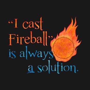 I Cast Fireball Solution T-Shirt