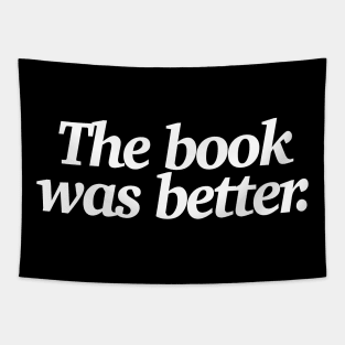 The book was better - Funny Statement Design Tapestry