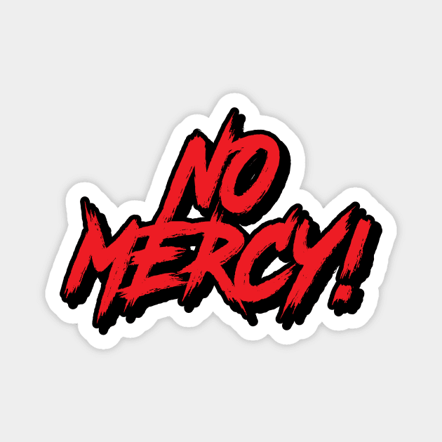 NO MERCY Magnet by HeyBeardMon