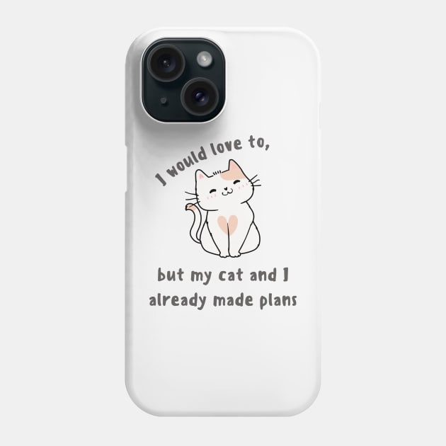 My cat and I already made plans Phone Case by Truly