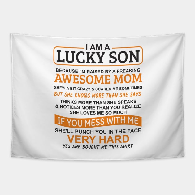 I Am A Lucky Son I'm Raised By A Freaking Awesome Mom Tapestry by Mas Design