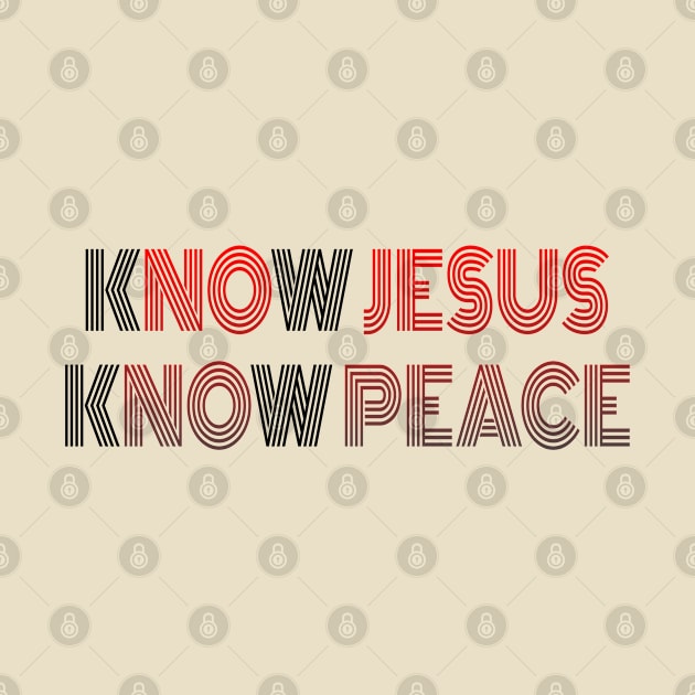 K-NO-W JESUS, K-NO-W PEACE by  EnergyProjections