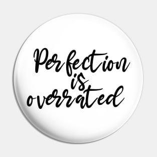Perfection is overrated Pin