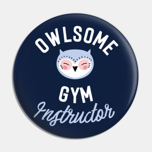 Owlsome Gym Instructor Pun - Funny Gift Idea Pin