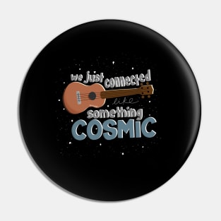 Like Something Cosmic (color) Pin