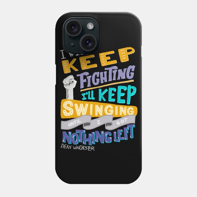 Always Keep Fighting Phone Case by wnchstrbros