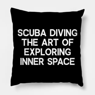 Scuba Diving The Art of Exploring Inner Space Pillow