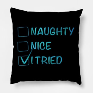 Naughty Nice I Tried - Christmas collection Pillow