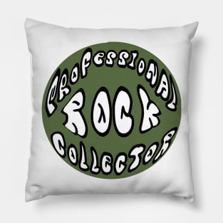 Professional rock collector Pillow