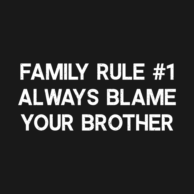 Always Blame Your Brother by trendynoize