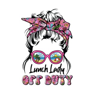 Lunch Lady Off Duty Lunch Lady Last Day Of School T-Shirt