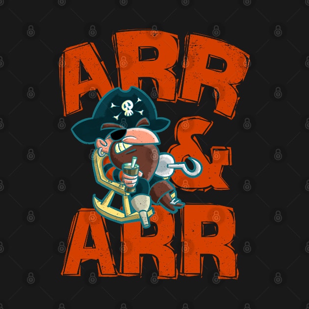 Arr & Arr - Funny Rest And Relaxation Pirate On Vacation by bonmotto