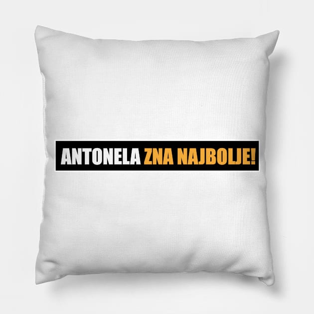 Antonela zna najbolje! Pillow by Marina Curic