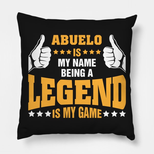 Abuelo is my name BEING Legend is my game Pillow by tadcoy