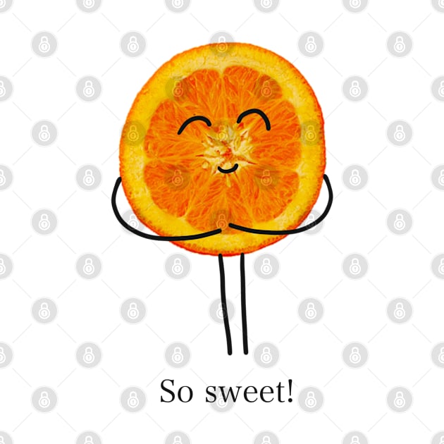 So Sweet, Orange Slice Character Greeting by cherdoodles